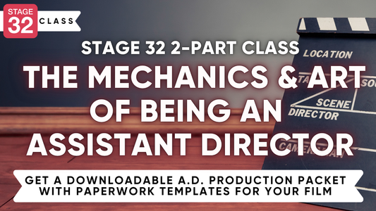 Stage 32 2-Part Class: The Mechanics and Art of Being An Assistant Director