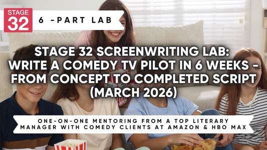Stage 32 Screenwriting Lab: Write a Comedy TV Pilot in 6 Weeks - From Concept To Completed Script (March 2026)