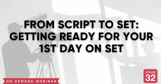 From Script to Set: Getting Ready For Your 1st Day on Set