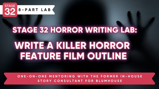 Stage 32 Horror Writing Lab: Write A Killer Outline For Your Horror Feature (September 2024)