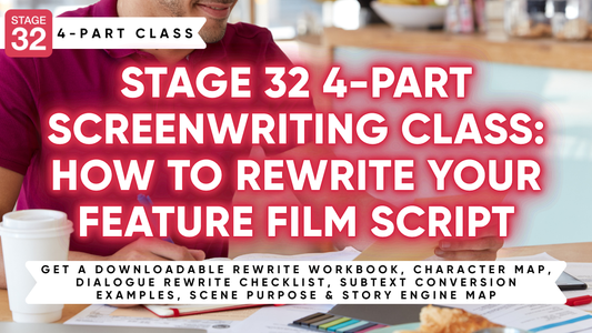 Stage 32 4-Part Screenwriting Class: How to Rewrite Your Feature Film Script (February 2026)