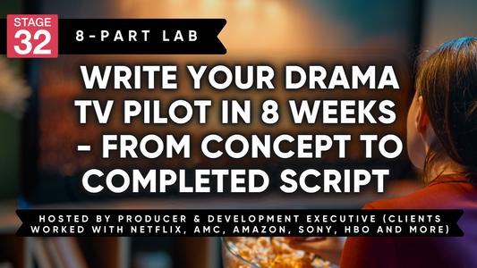 Stage 32 8 Part Screenwriting Lab: Write Your Drama TV Pilot in 8 Weeks - From Concept to Completed Script (March 2026)