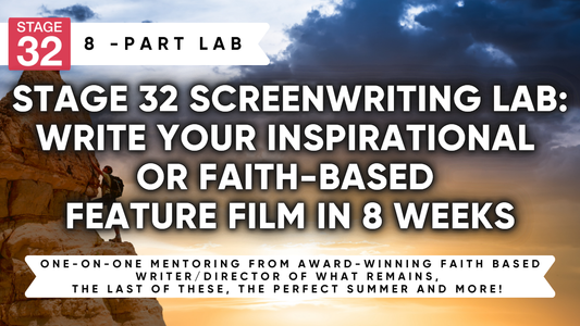 Stage 32 Screenwriting Lab: Write Your Inspirational or Faith-Based Feature Film In 8 Weeks (February 2026)