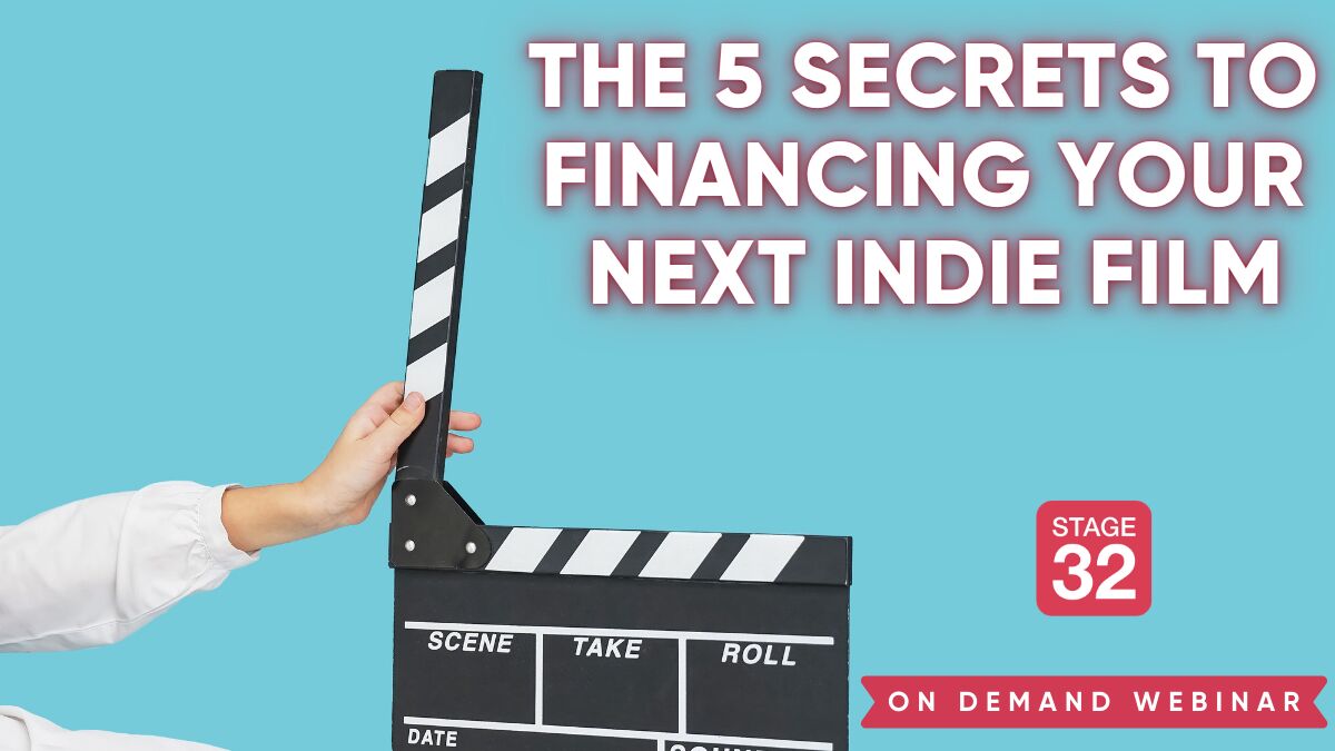 The 5 Secrets to Financing Your Next Indie Film