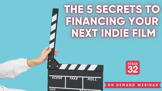 The 5 Secrets to Financing Your Next Indie Film