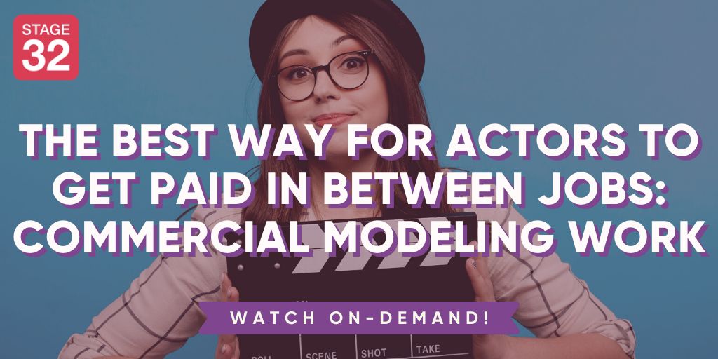 The Best Way for Actors to Get Paid In Between Jobs: Commercial Modeling Work