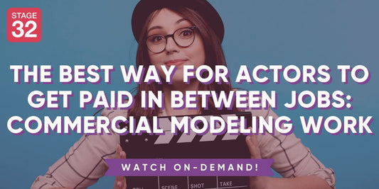 The Best Way for Actors to Get Paid In Between Jobs: Commercial Modeling Work
