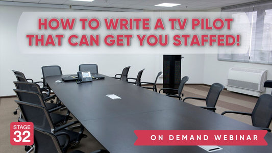 How to Write a TV Pilot That Can Get You Staffed!