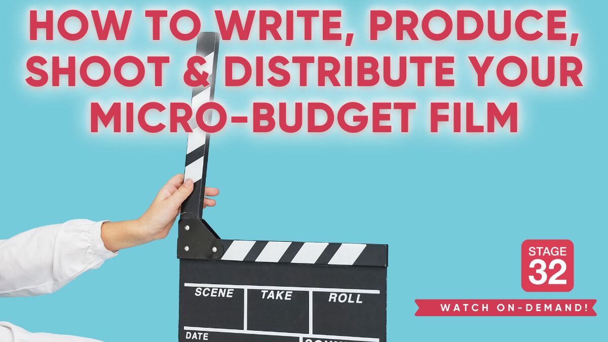 How to Write, Produce, Shoot & Distribute Your Micro-budget Film