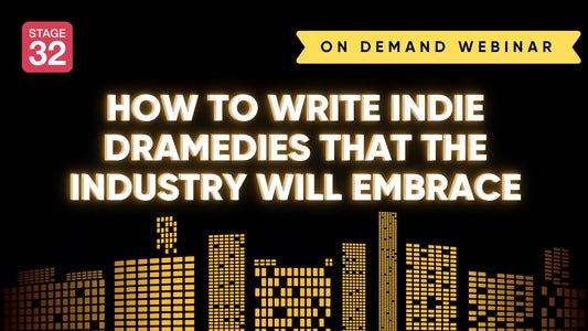 How to Write Indie Dramedies that the Industry Will Embrace