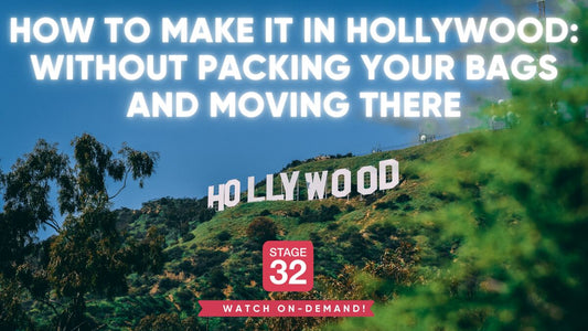 How to Make it in Hollywood: Without Packing Your Bags and Moving There