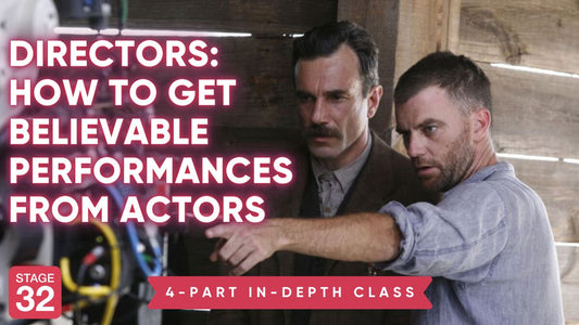 Directors: How to Get Believable Performances from Actors