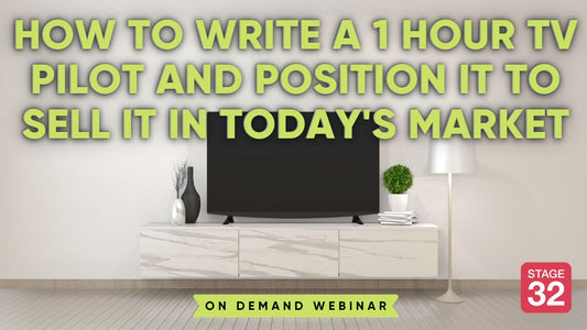 How to Write a 1 Hour TV Pilot and Position it to Sell It