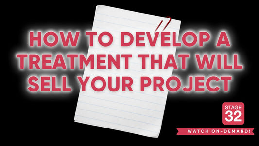 How to Develop a Treatment That Will Sell Your Project