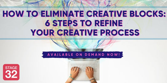 How to Eliminate Creative Blocks: 6 Steps to Refine Your Creative Process