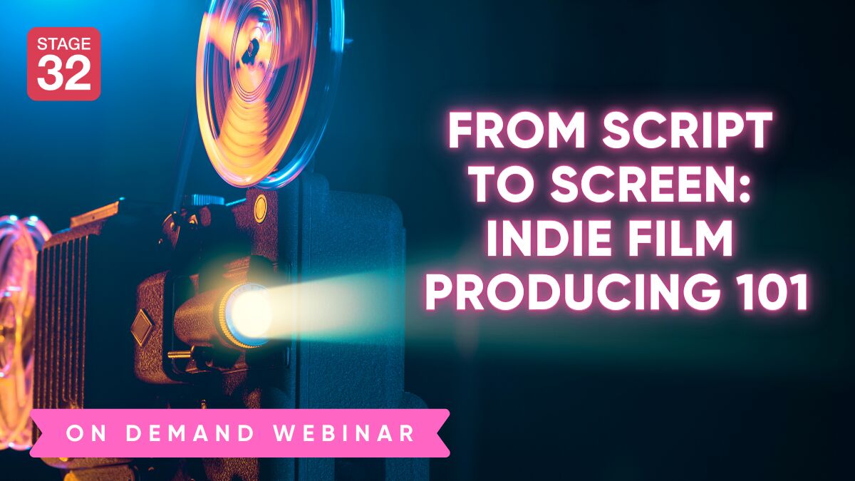 From Script to Screen: Indie Film Producing 101
