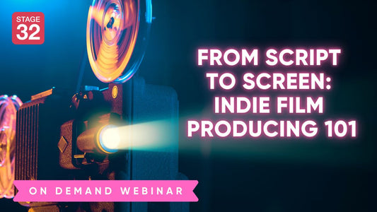 From Script to Screen: Indie Film Producing 101