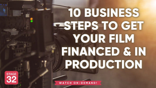 10 Business Steps To Get Your Film Financed & In Production