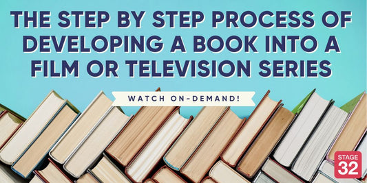 The Step by Step Process of Developing a Book Into a Film or Television Series