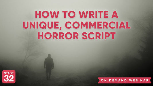 How to Write a Unique, Commercial Horror Script