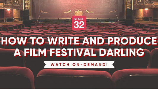 How to Write and Produce a Film Festival Darling