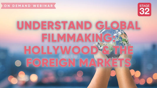 Understand Global Filmmaking: Hollywood & The Foreign Markets