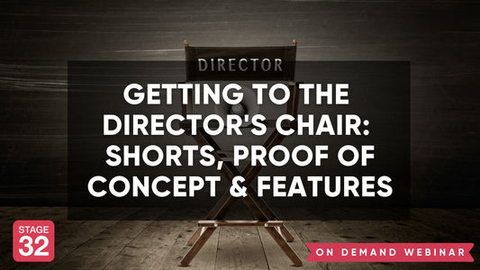 Getting To The Director's Chair: Shorts, Proof of Concept & Features