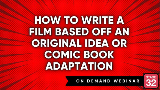 How to Write a Film Based Off an Original Idea or Comic Book Adaptation