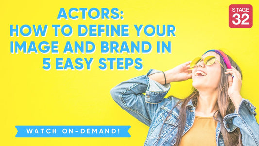 Actors: How to Define Your Image and Brand in 5 Easy Steps