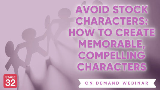 Avoid Stock Characters: How To Create Memorable, Compelling Characters