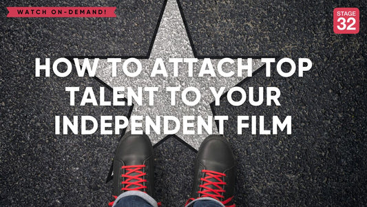 How To Attach Top Talent To Your Independent Film