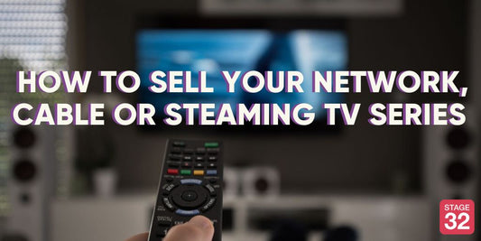 How To Sell Your Network, Cable or Streaming TV Series