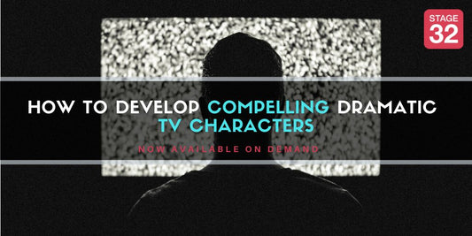 How to Develop Compelling Dramatic TV Characters
