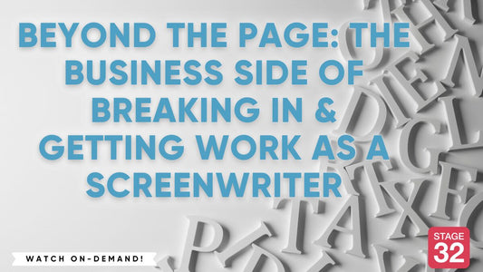 Beyond The Page: The Business Side of Breaking In & Getting Work as a Screenwriter