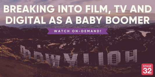Breaking into Film, TV and Digital as a Baby Boomer