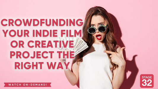 Crowdfunding Your Indie Film or Creative Project The Right Way