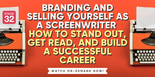 Branding and Selling Yourself as a Screenwriter: How to Stand Out, Get Read and Build a Successful Career