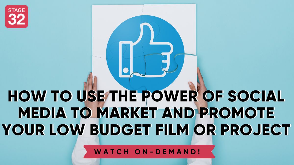 How to Use the Power of Social Media to Market and Promote Your Low Budget Film or Project