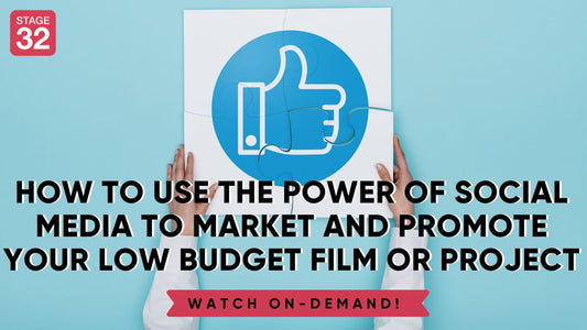 How to Use the Power of Social Media to Market and Promote Your Low Budget Film or Project