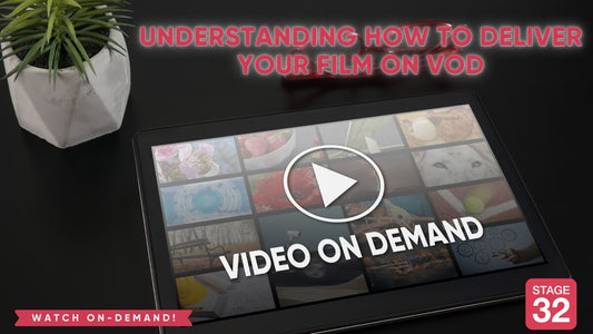 Understanding How To Deliver Your Film on VOD