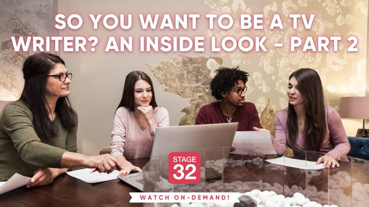 So You Want To Be A TV Writer? An Inside Look - Part 2