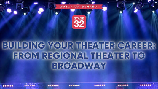 Building Your Theater Career: From Regional Theater to Broadway