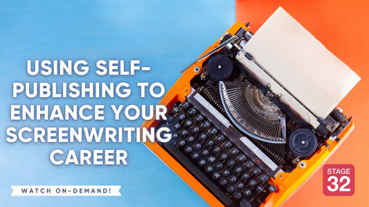 Using Self-Publishing to Enhance Your Screenwriting Career