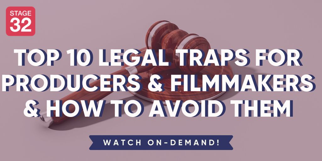 Top 10 Legal Traps for Producers and Filmmakers & How to Avoid Them