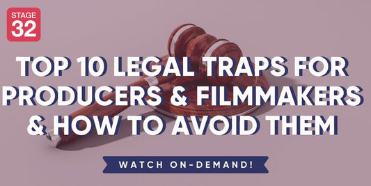 Top 10 Legal Traps for Producers and Filmmakers & How to Avoid Them