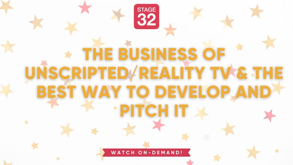 The Business of Unscripted/Reality TV & the Best Way to Develop and Pitch It