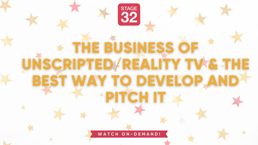 The Business of Unscripted/Reality TV & the Best Way to Develop and Pitch It
