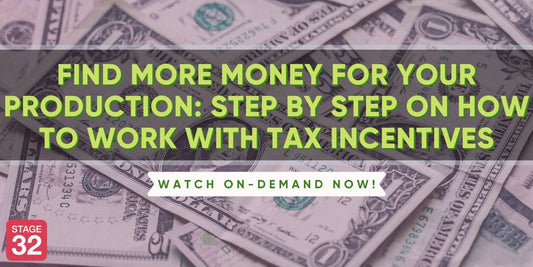 Find More Money For Your Production: Step by Step on How to Work with Tax Incentives