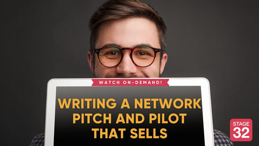 Writing a Network Pitch and Pilot that Sells