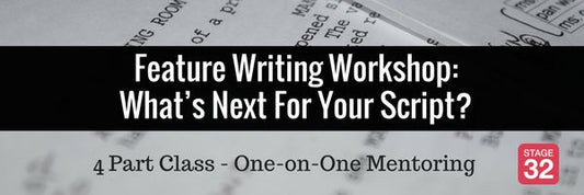 Feature Writing Workshop: What’s Next For Your Script?